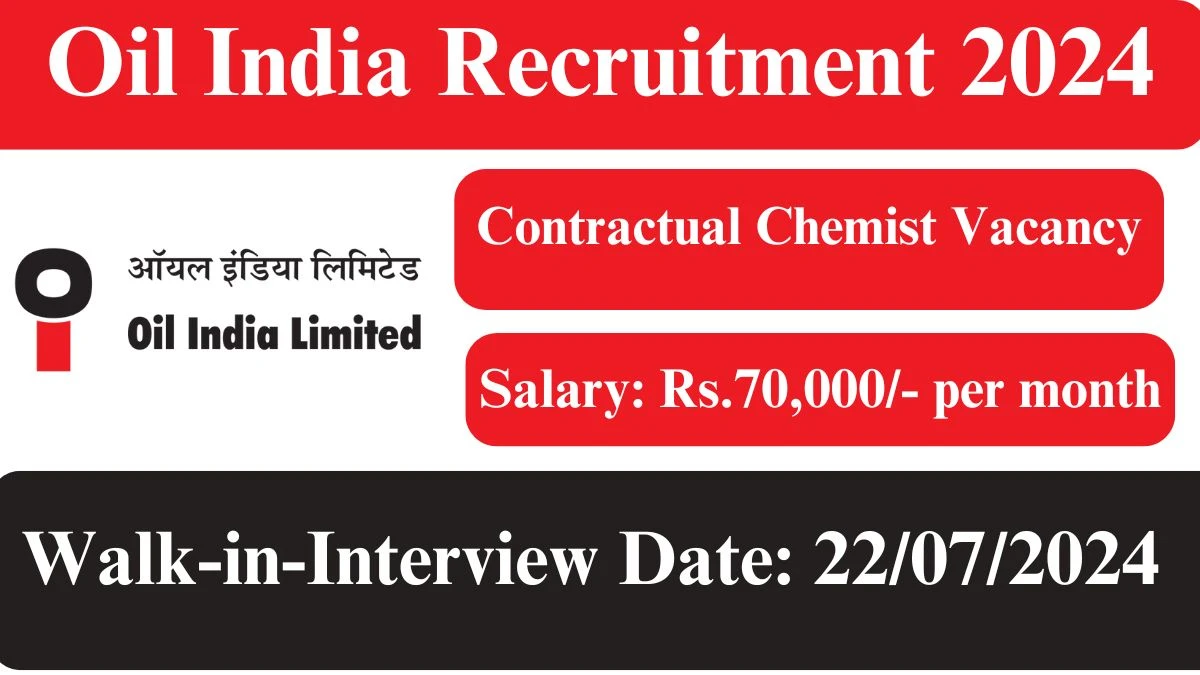 Oil India Recruitment 2024 Walk-In Interviews for Contractual Chemist on July 22, 2024