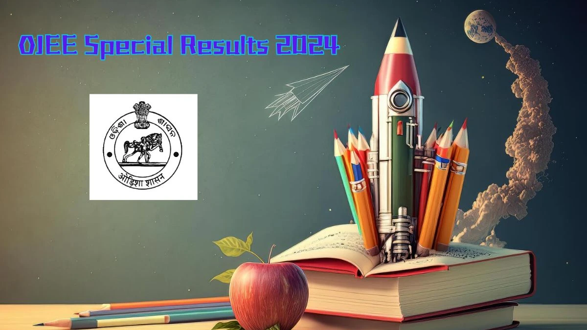 OJEE Special Results 2024 @ ojee.nic.in  B Tech, MBA, Lateral Entry Details Here