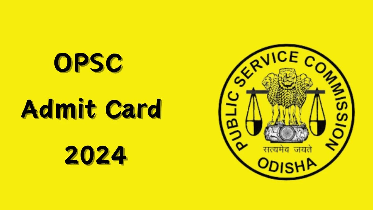 OPSC Admit Card 2024 will be declared soon opsc.gov.in Steps to Download Hall Ticket for Mining Officers - 18 July 2024