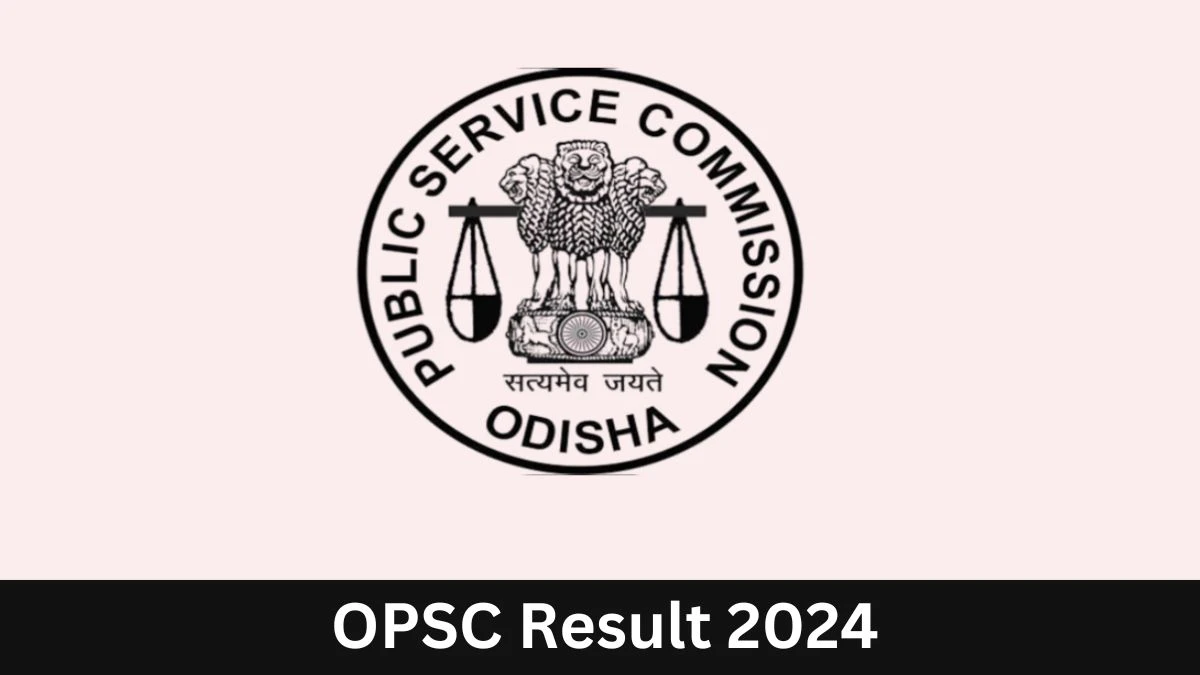 OPSC Result 2024 To Be out Soon Check Result of Assistant Fisheries Officer Direct Link Here at opsc.gov.in - 22 July 2024