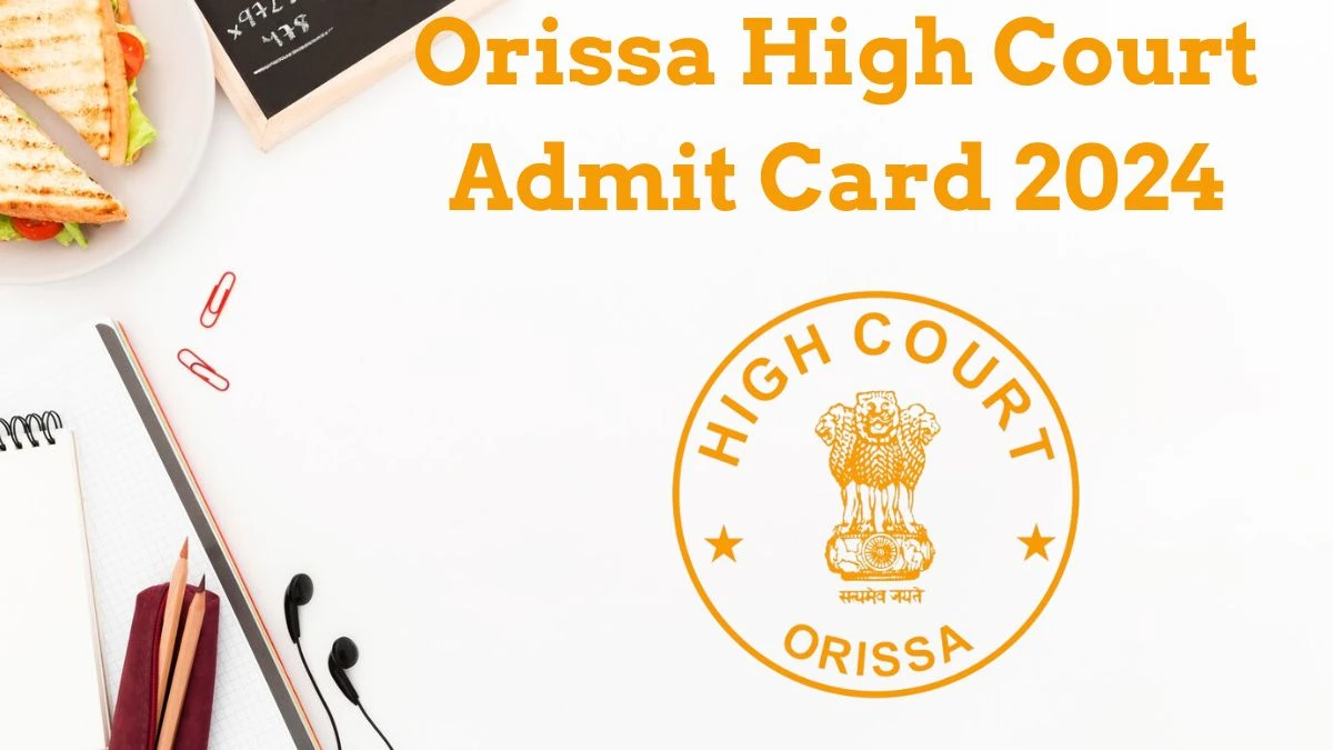 Orissa High Court Admit Card 2024 will be announced at orissahighcourt.nic.in Check the Assistant Section Officer Hall Ticket, Exam Date here - 15 July 2024