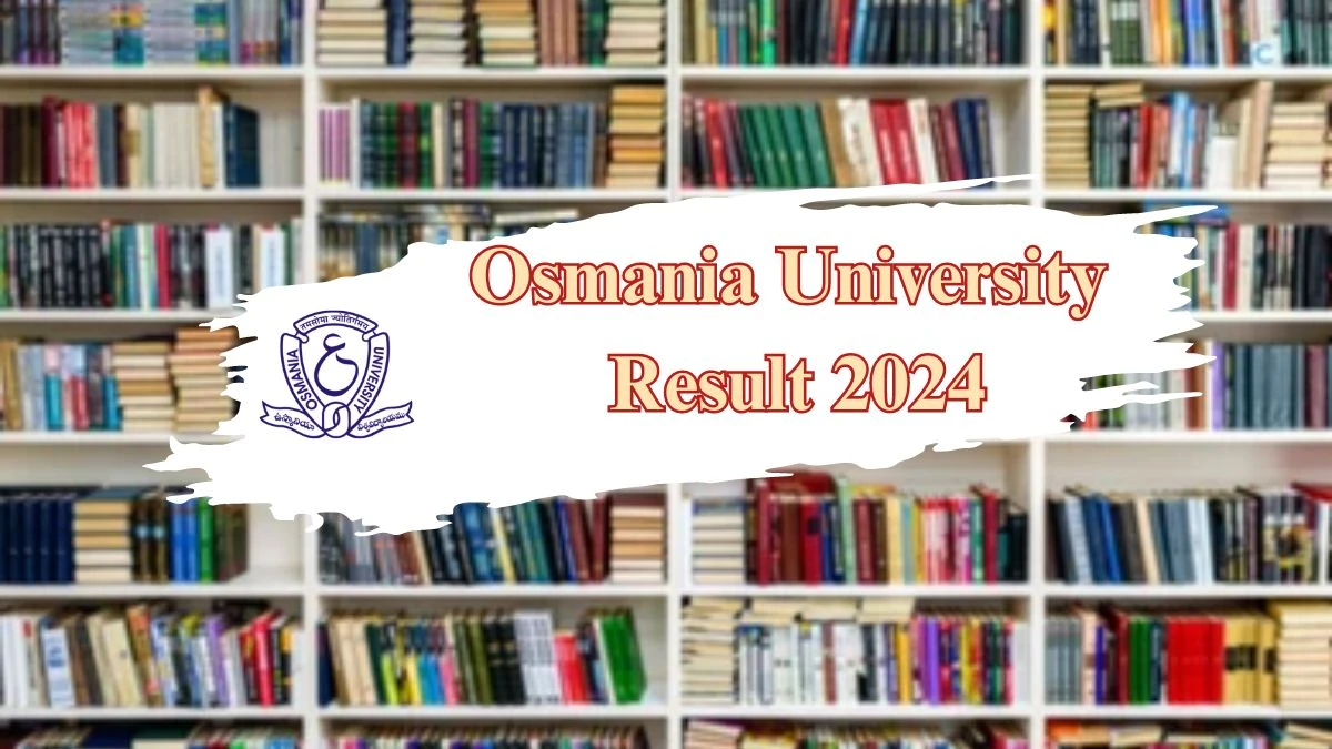Osmania University Result 2024 (Declared) at osmania.ac.in Get Direct PDF Here