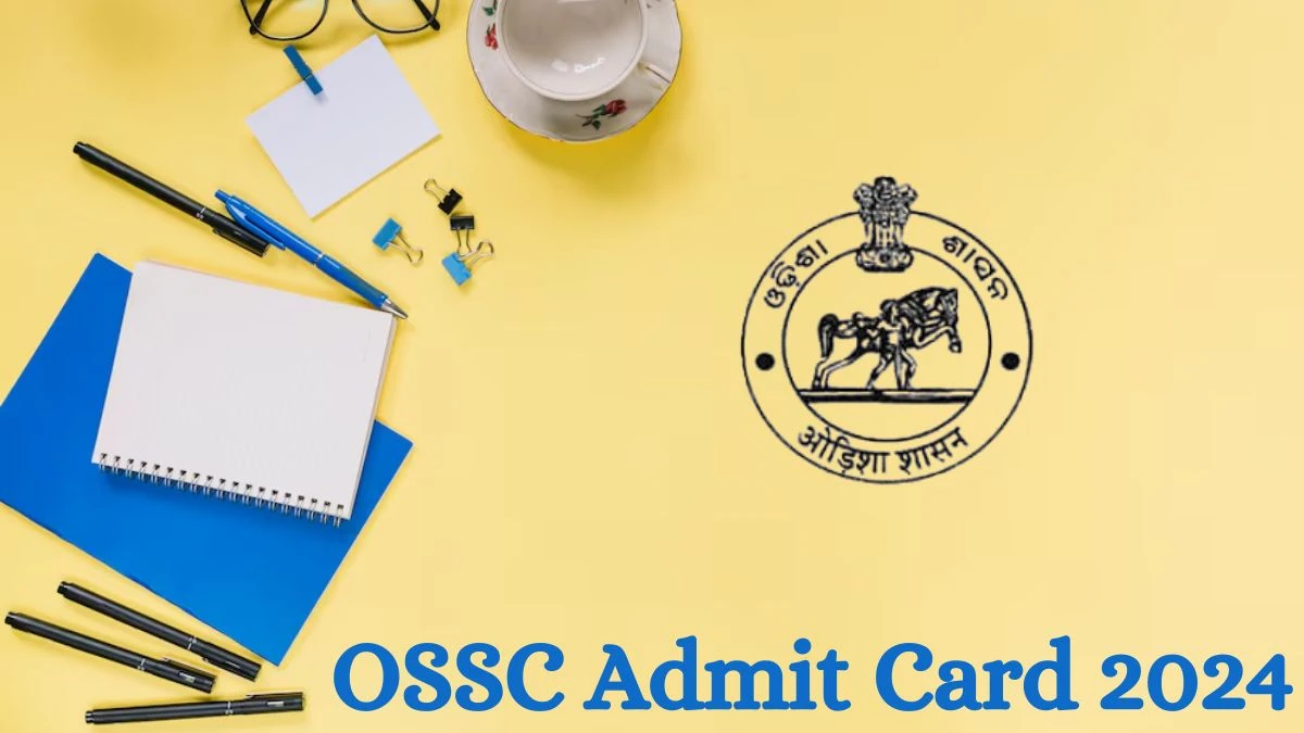 OSSC Admit Card 2024 Release Direct Link to Download OSSC Junior MVI, Junior Mining Officer and Tracer Admit Card ossc.gov.in - 31 July 2024