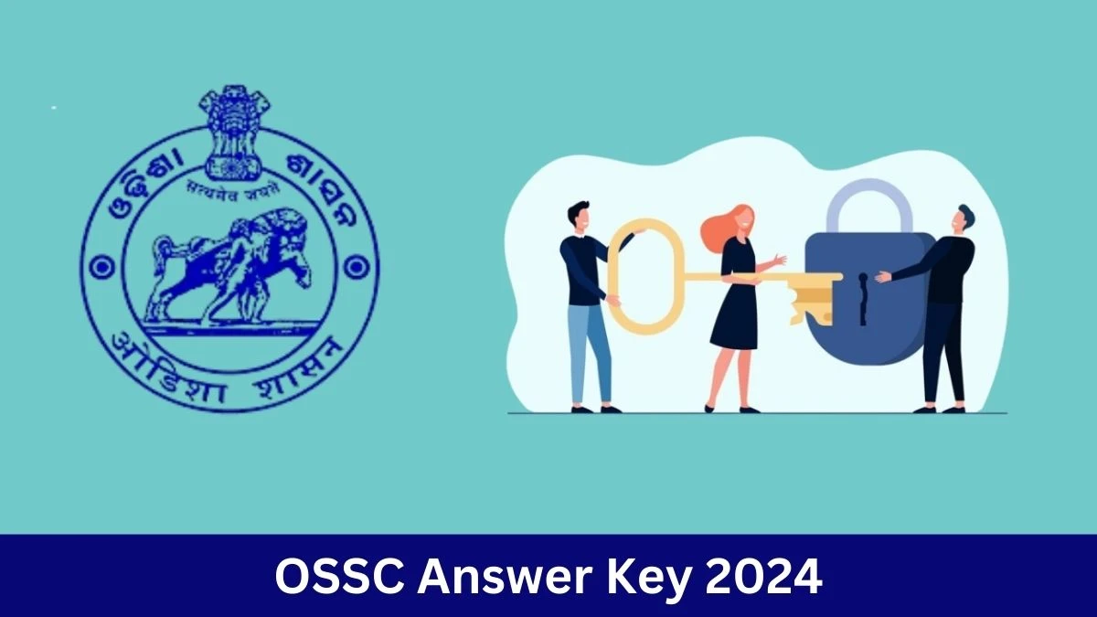 OSSC Answer Key 2024 Is Now available Download Combined Higher Secondary Level PDF here at www.ossc.gov.in - 26 July 2024