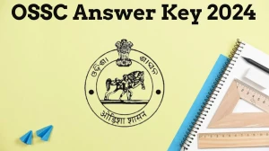 OSSC Answer Key 2024 to be declared at ossc.gov.in, Assistant Training Officer Download PDF Here - 15 July 2024