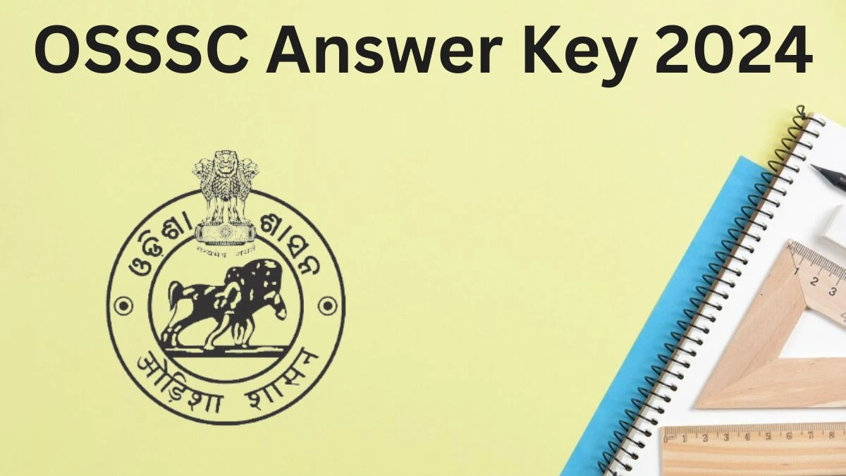 OSSSC Answer Key 2024 Out osssc.gov.in Download Livestock Inspector, Forester, and Forest Guard  Answer Key PDF Here - 08 July 2024