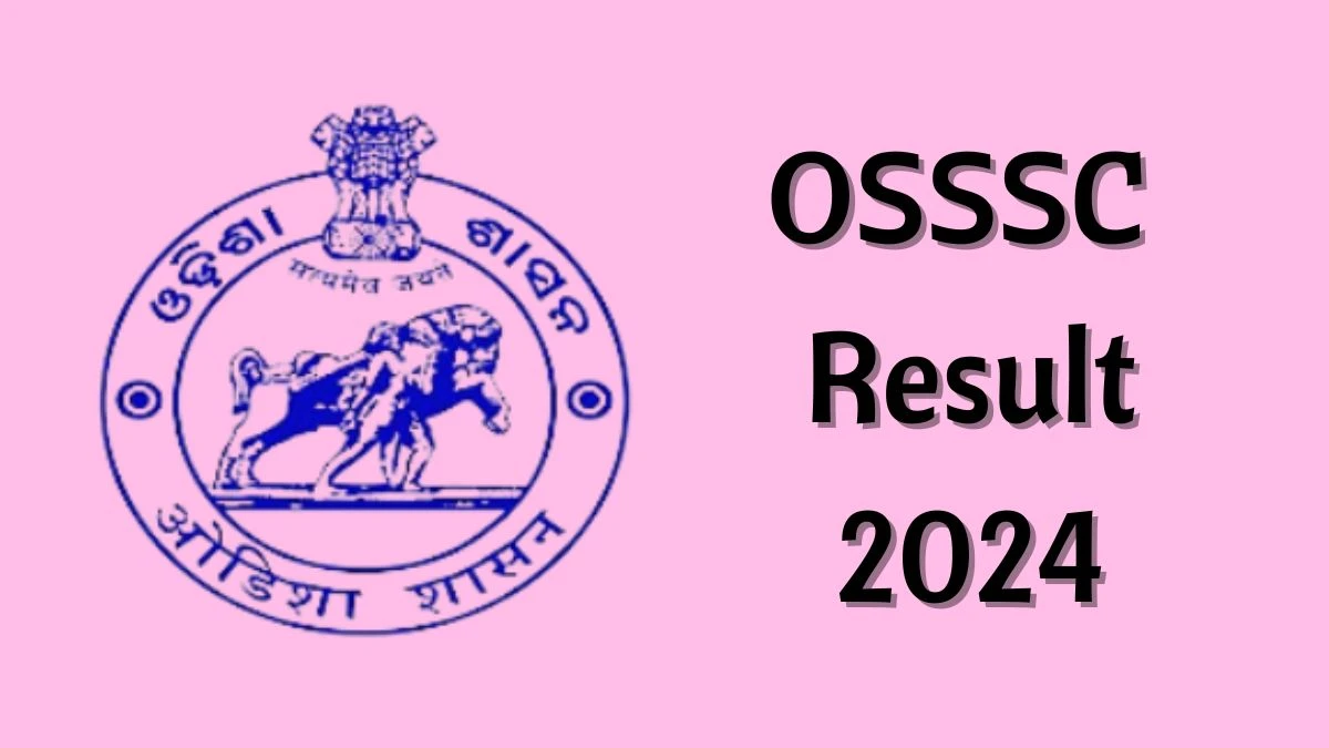 OSSSC Result 2024 To Be Announced Soon Forest Guard @ osssc.gov.in check Scorecard, Merit List - 27 July 2024