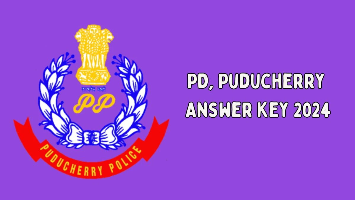 PD, Puducherry Home Guard Answer Key 2024 to be out for Home Guard: Check and Download answer Key PDF @ police.py.gov.in - 01 July 2024