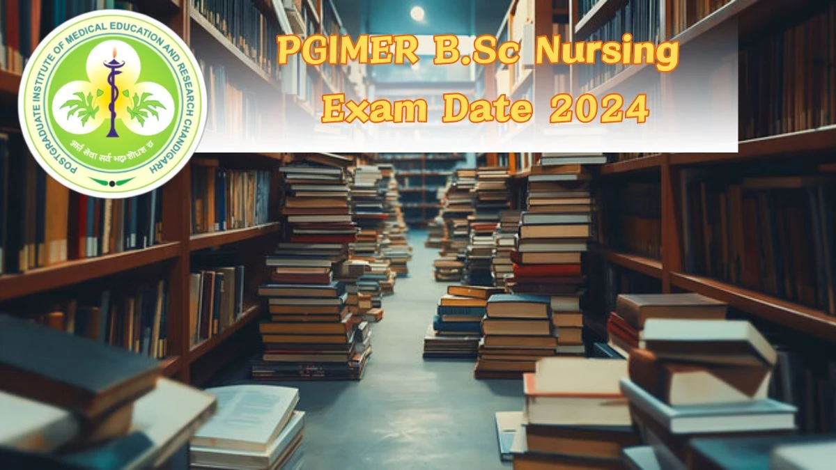 PGIMER B.Sc Nursing Exam Date 2024 at pgimer.edu.in Hall Ticket (Declared) Link Here