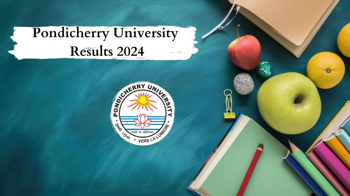 Pondicherry University Results 2024 (Announced) at pondiuni.edu.in Direct Link Here