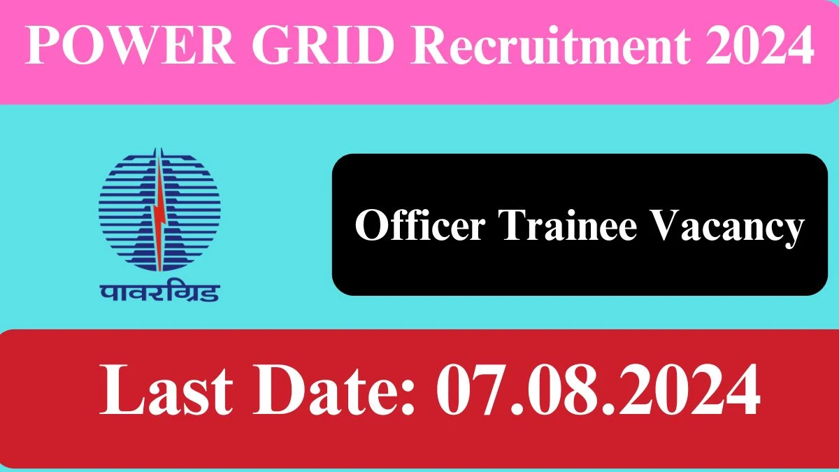 POWER GRID Recruitment 2024 Check Posts, Salary, Qualification, Selection Process And How To Apply