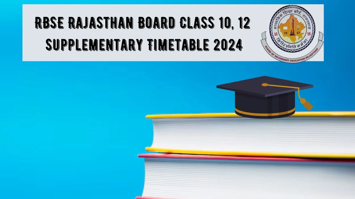 RBSE Rajasthan Board Class 10, 12 Supplementary Timetable 2024 (Released) Details Here @ rajeduboard.rajasthan.gov.in