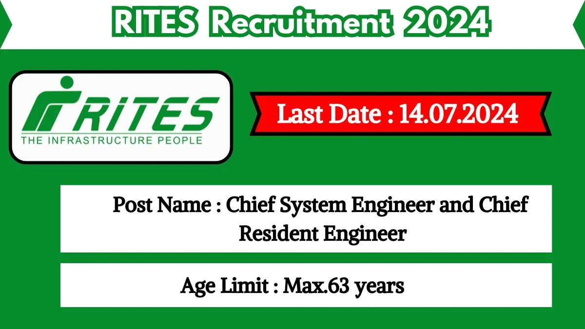 RITES Recruitment 2024 - Latest Chief System Engineer and Chief Resident Engineer Vacancies on 08 July 2024