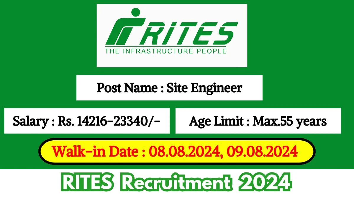 RITES Recruitment 2024 Walk-In Interviews for Site Engineer on 08.08.2024, 09.08.2024