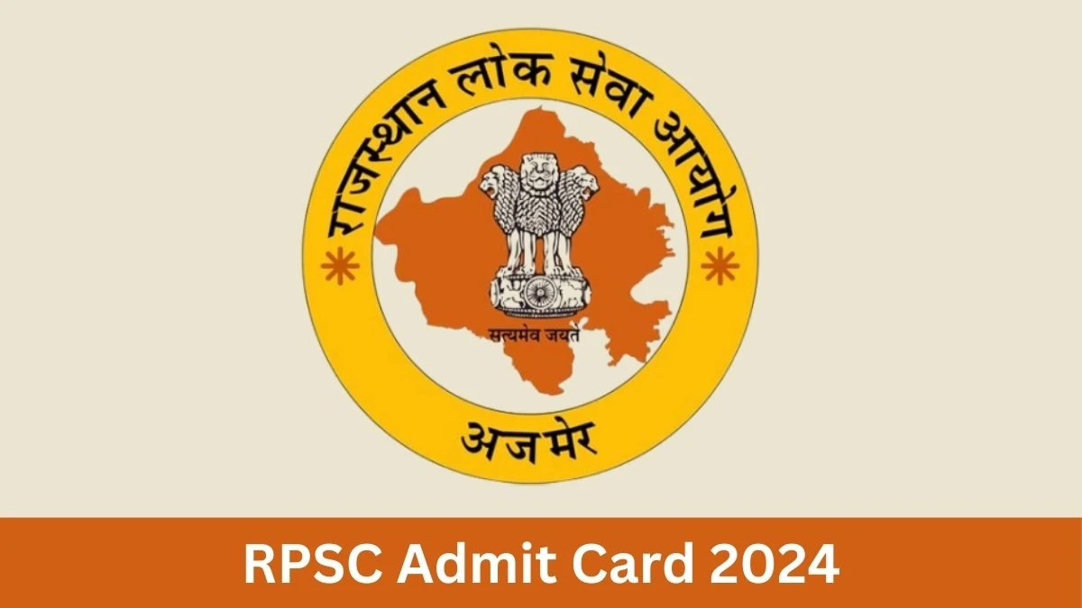 RPSC Admit Card 2024 For Rajasthan State and Subordinate Services released Check and Download Hall Ticket, Exam Date @ rpsc.rajasthan.gov.in - 18 July 2024