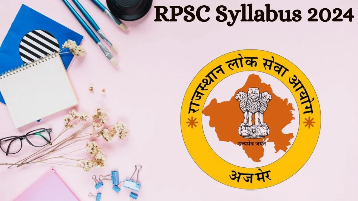 RPSC Syllabus 2024 Announced Download the RPSC Assistant Testing Officer Exam pattern at rpsc.rajasthan.gov.in - 11 July 2024