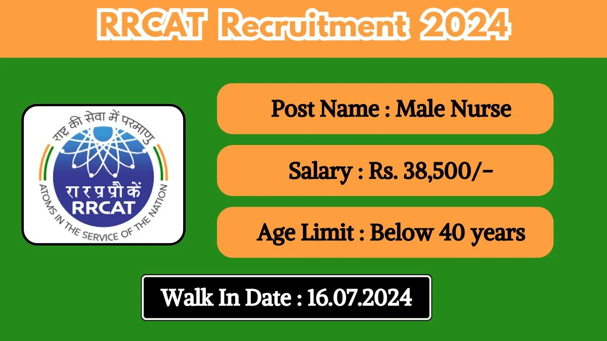 RRCAT Recruitment 2024 Walk-In Interviews for Male Nurse on July 16, 2024