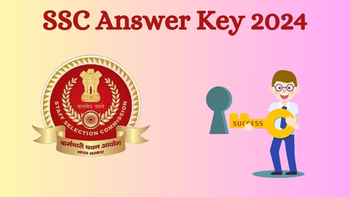 SSC Answer Key 2024 Out ssc.gov.in Download Combined Higher Secondary Level  Answer Key PDF Here - 19 July 2024