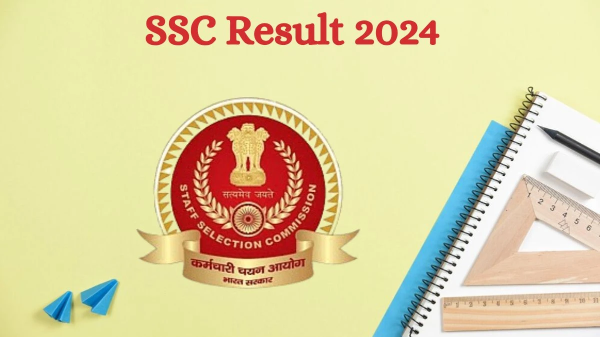 SSC Result 2024 To Be Released at ssc.gov.in Download the Result for the Combined Higher Secondary Level Exam - 26 July 2024