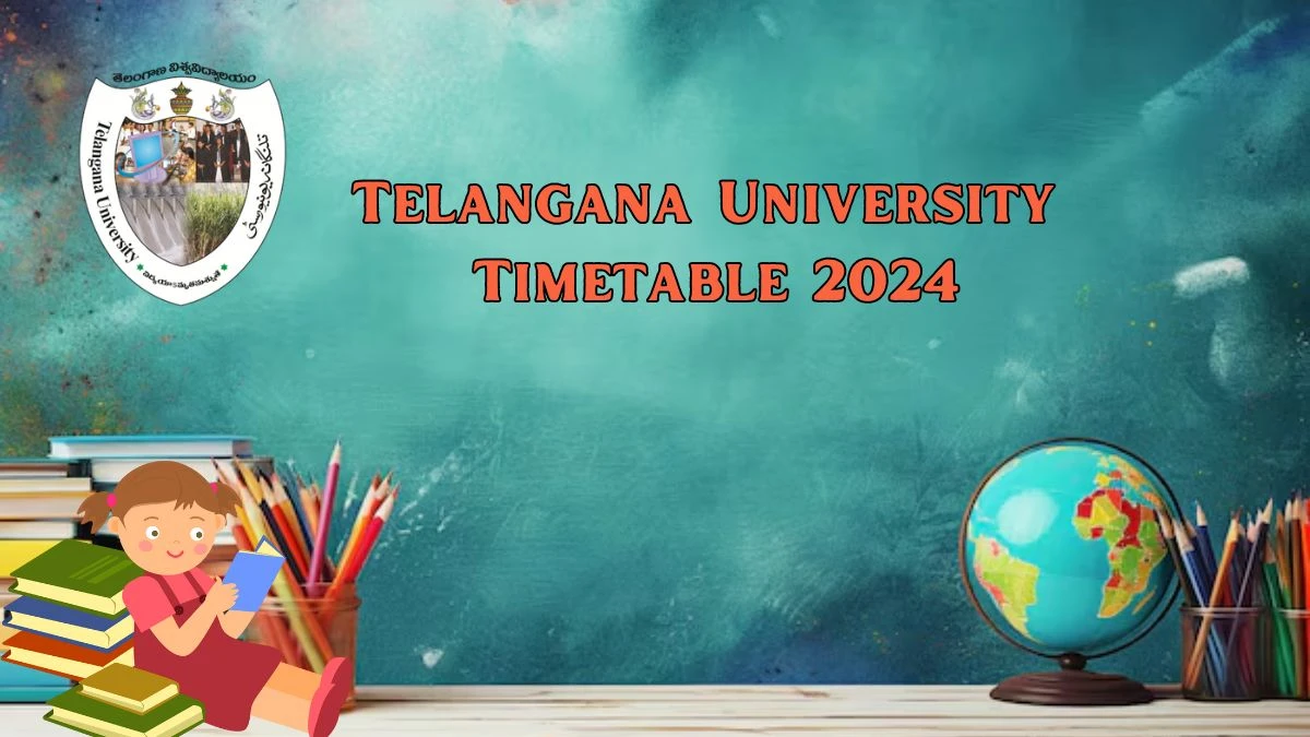 Telangana University Timetable 2024 (Out) at telanganauniversity.ac.in Details Here