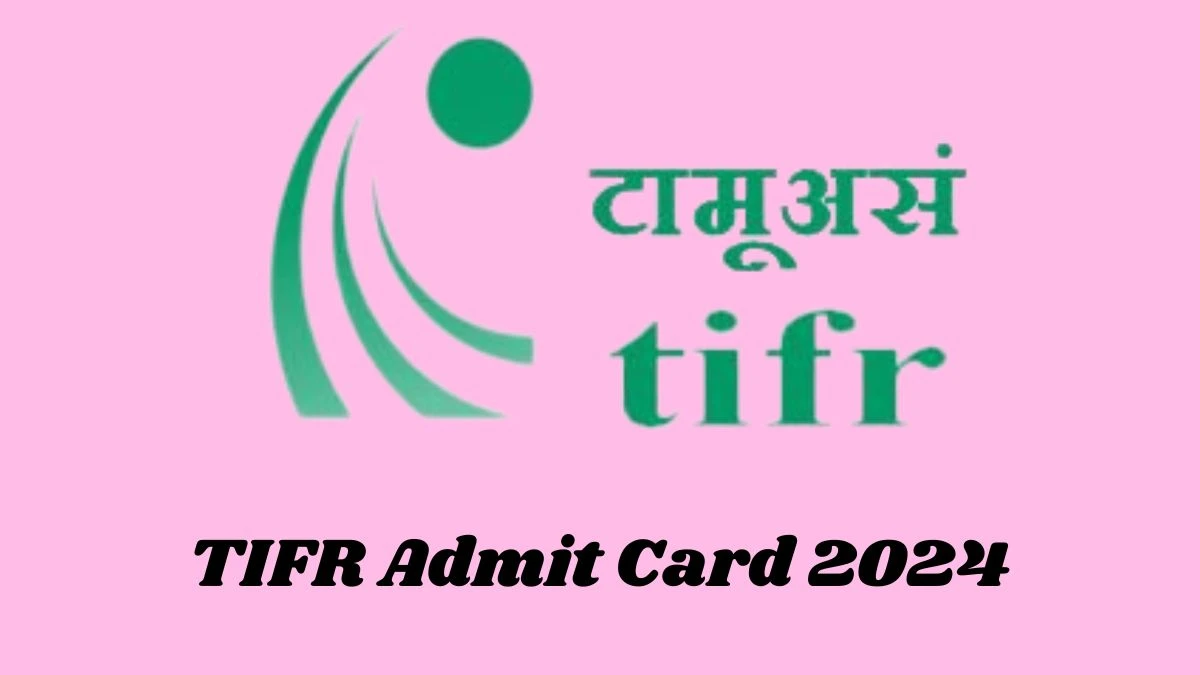 TIFR Admit Card 2024 will be declared soon tifr.res.in Steps to Download Hall Ticket for Project Scientific Officer/ Work Assistant - 03 July 2024