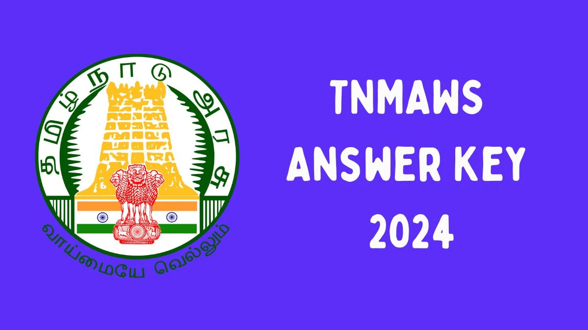 TNMAWS Answer Key 2024 to be declared at tn.gov.in, Junior Engineer, Draftsman and Other Posts Download PDF Here - 01 July 2024