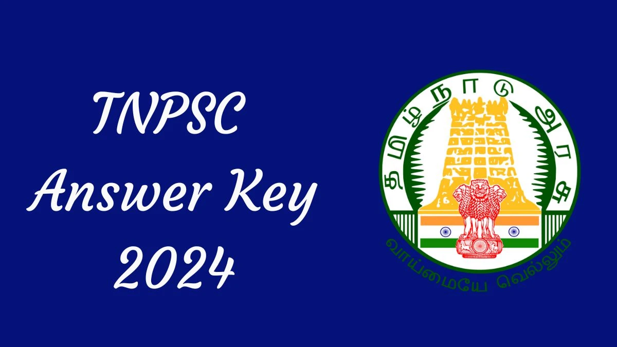 TNPSC Answer Key 2024 to be declared at tnpsc.gov.in, Group 1 Download PDF Here - 15 July 2024