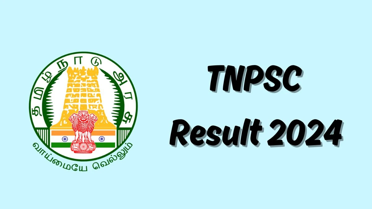 TNPSC Result 2024 To Be out Soon Check Result of Group-4 Direct Link Here at tnpsc.gov.in - 15 July 2024