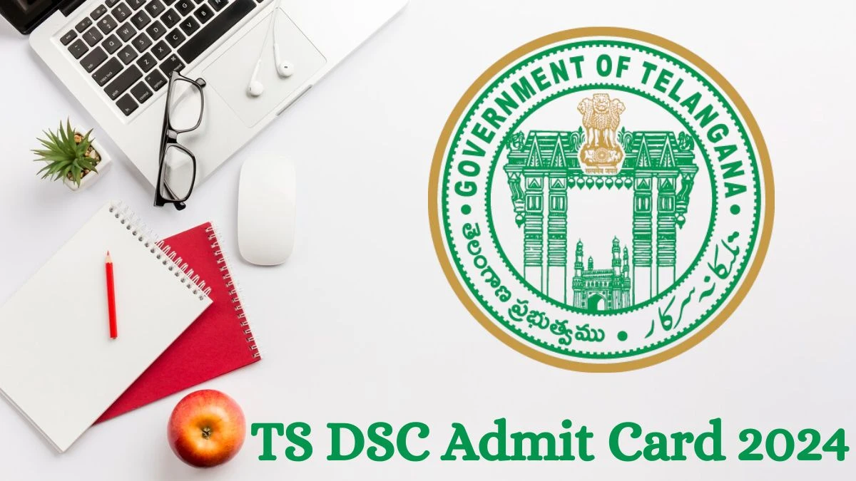 TS DSC Admit Card 2024 For Teachers released Check and Download Hall Ticket, Exam Date @ telangana.gov.in - 22 July 2024