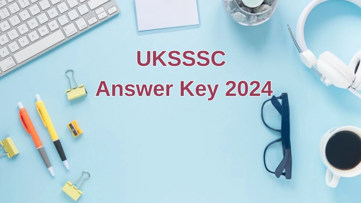 UKSSSC Answer Key 2024 to be declared at sssc.uk.gov.in, Group C Download PDF Here - 01 July 2024