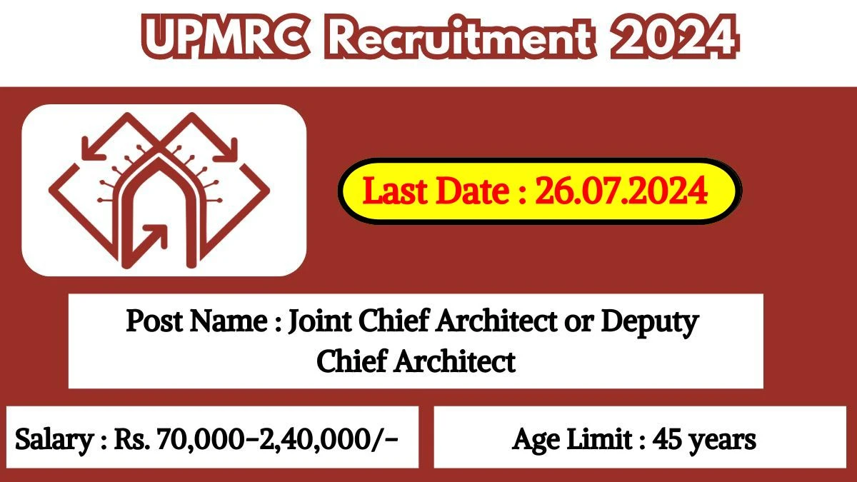 UPMRC Recruitment 2024 Latest Joint Chief Architect or Deputy Chief Architect Vacancies On 12 June 2024