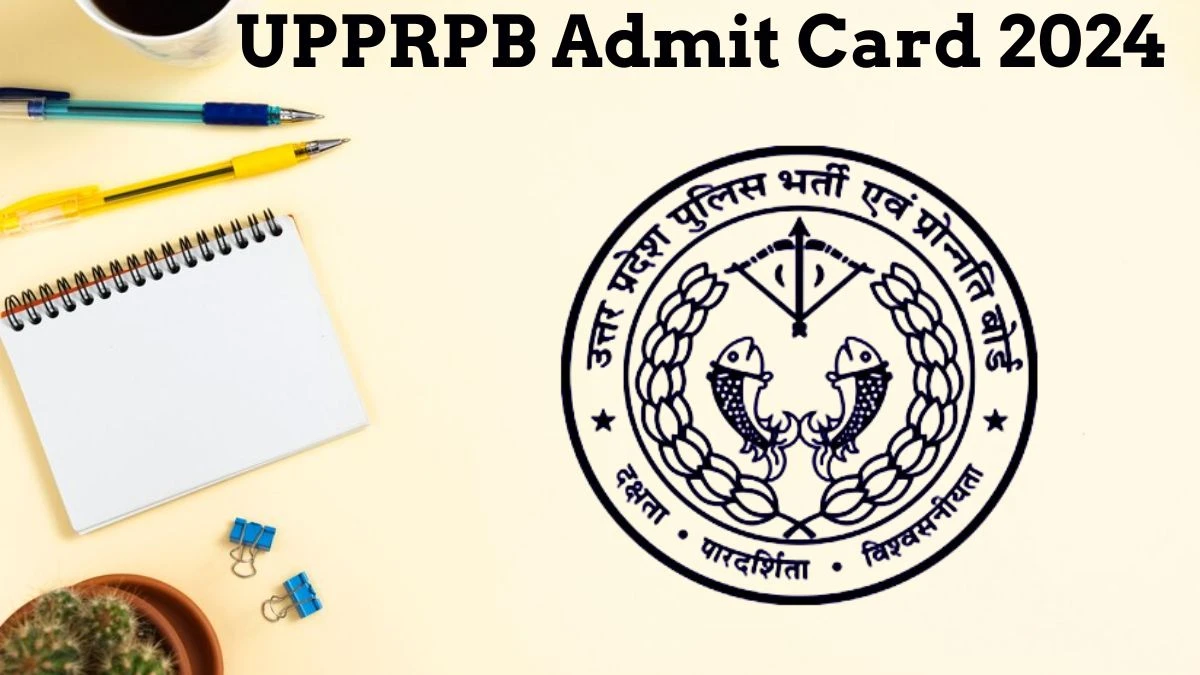 UPPRPB Admit Card 2024 will be released on the Police Check Exam Date, Hall Ticket upbpb.gov.in - 15 July 2024