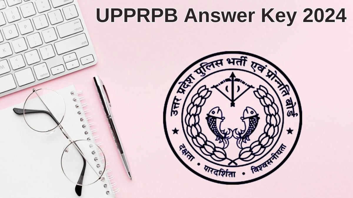 UPPRPB Answer Key 2024 Out uppbpb.gov.in Download Assistant Operator  Answer Key PDF Here - 01 July 2024