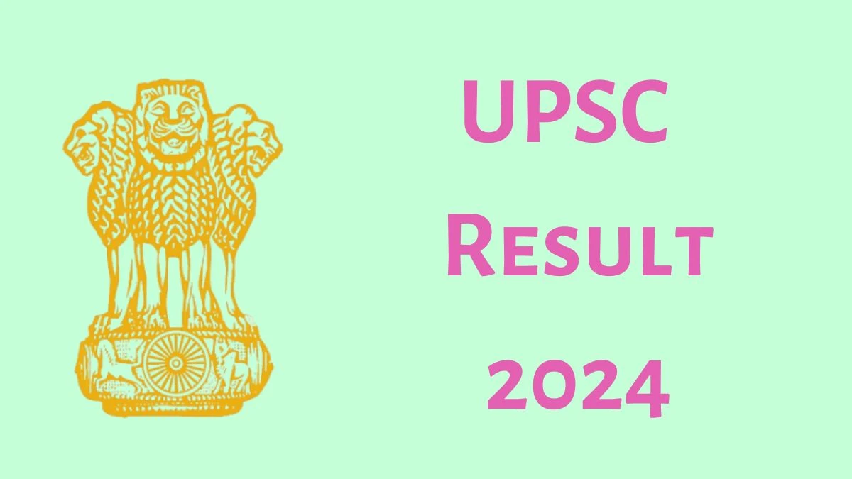 UPSC Result 2024 Announced. Direct Link to Check UPSC Engineering Services Result 2024 upsc.gov.in - 31 July 2024