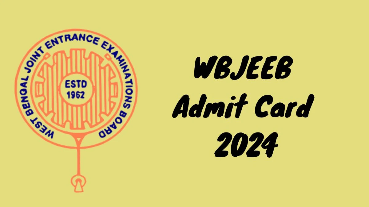 WBJEEB Admit Card 2024 Release Direct Link to Download WBJEEB ANM and GNM Admit Card wbjeeb.in - 15 July 2024