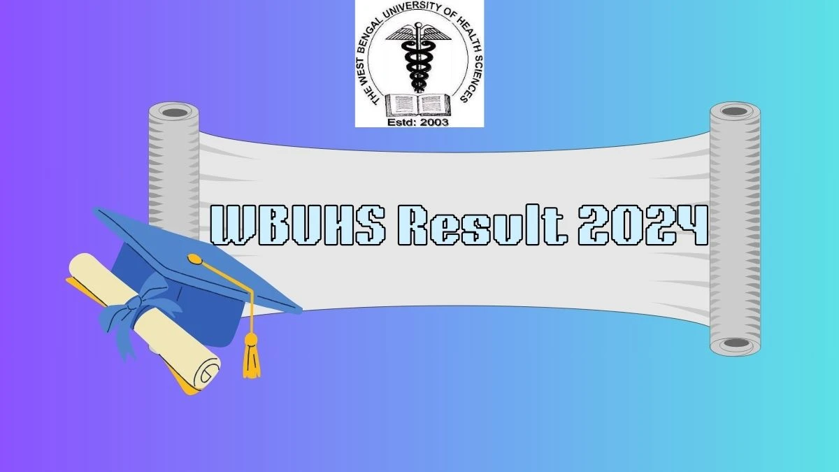 WBUHS Result 2024 (Out) @ wbuhs.ac.in Check Pg Deg Result 2024