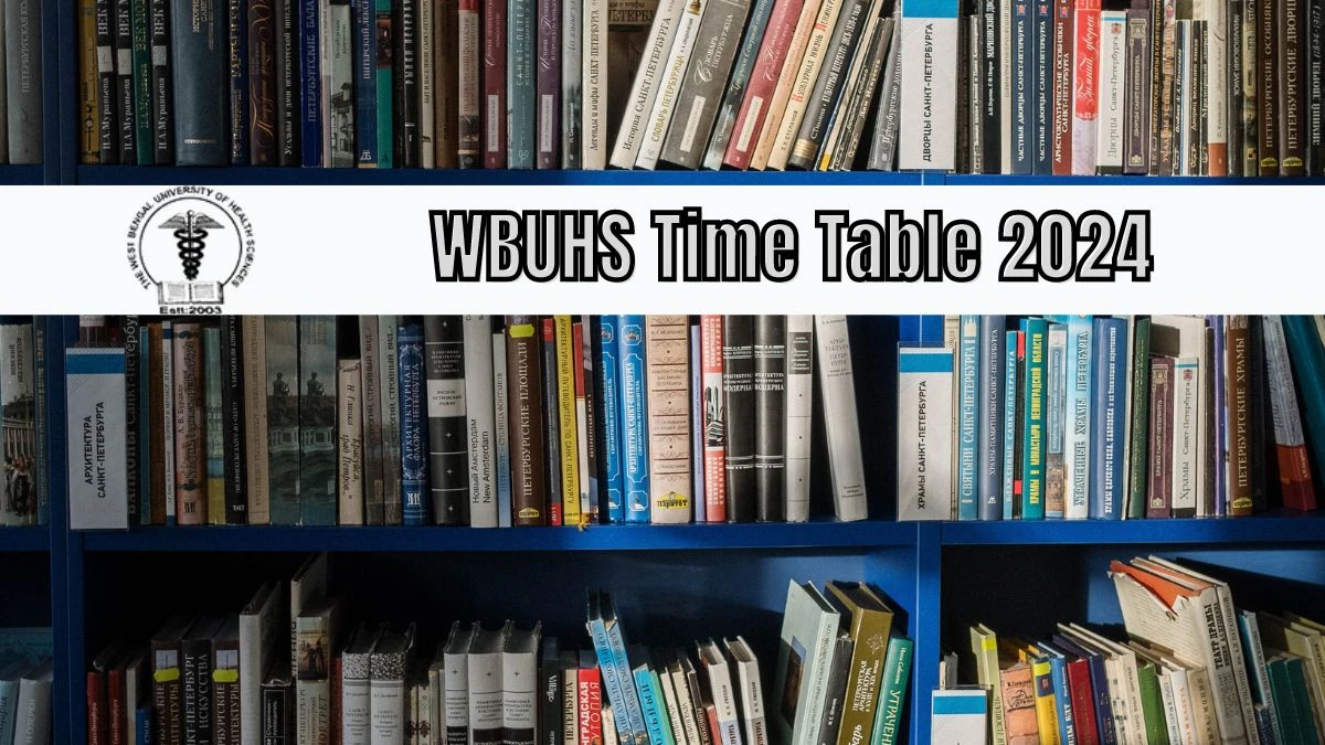 WBUHS Time Table 2024 (Out) at wbuhs.ac.in Date Sheet Updates Here