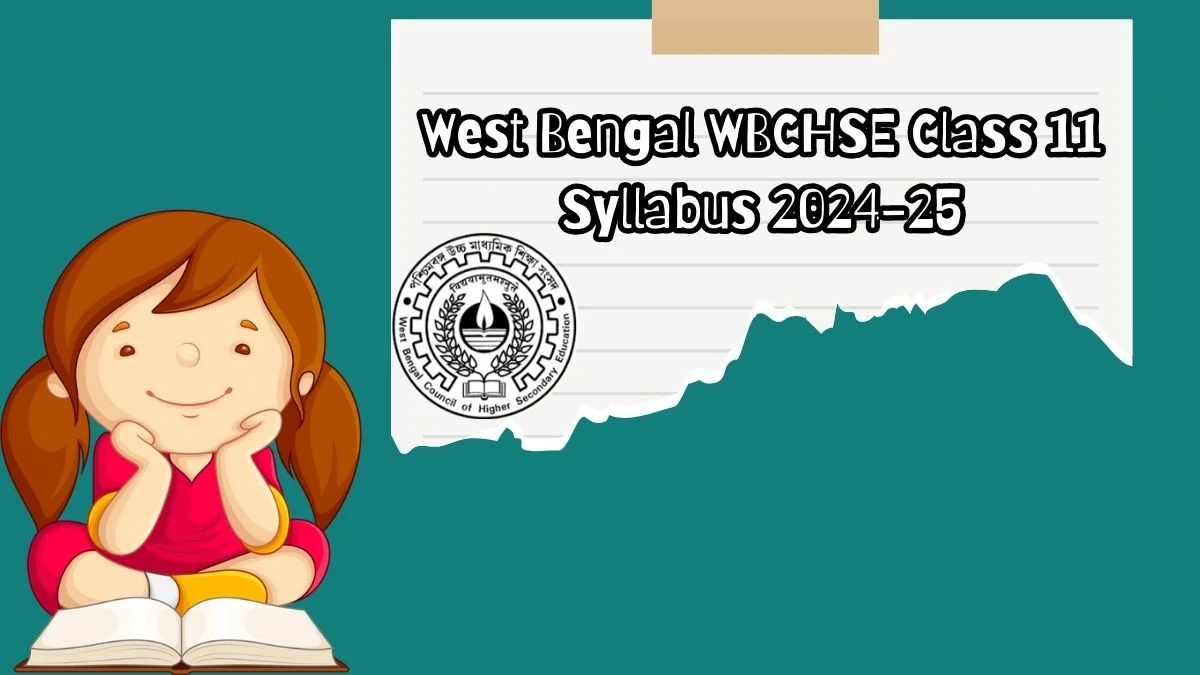 West Bengal WBCHSE Class 11 Syllabus 2024-25 at wbbse.wb.gov.in Check and Download Here