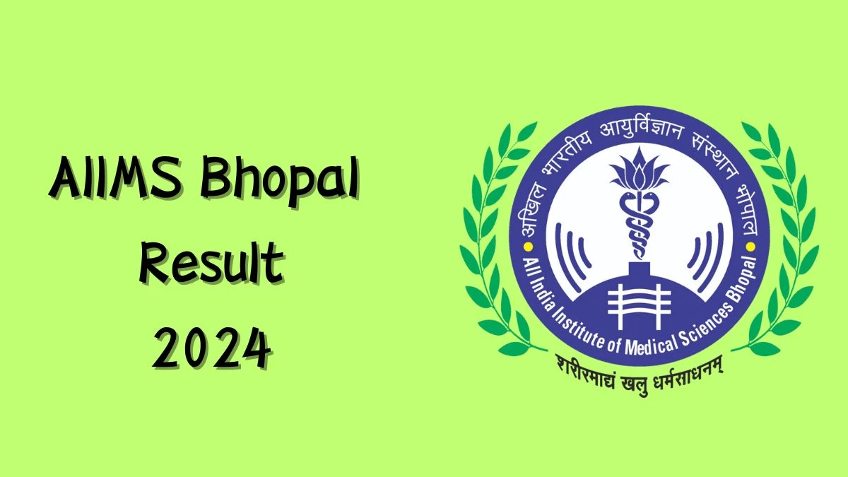 AIIMS Bhopal Result 2024 Announced. Direct Link to Check AIIMS Bhopal Technical Support-II Result 2024 aiimsbhopal.edu.in - 19 Aug 2024