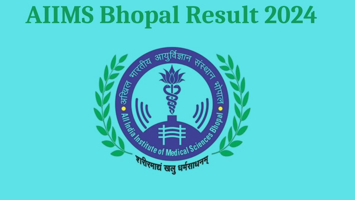 AIIMS Bhopal Result 2024 Announced. Direct Link to Check AIIMS Bhopal Warden Result 2024 aiimsbhopal.edu.in - 23 Aug 2024