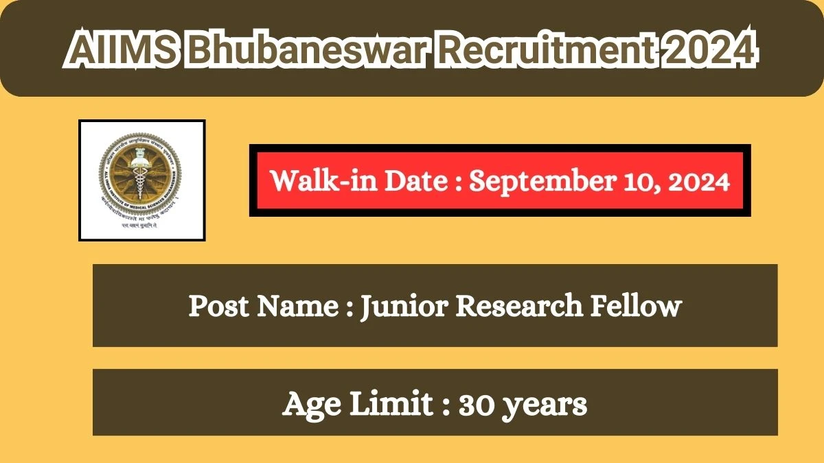 AIIMS Bhubaneswar Recruitment 2024 Walk-In Interviews for Junior Research Fellow on September 10, 2024