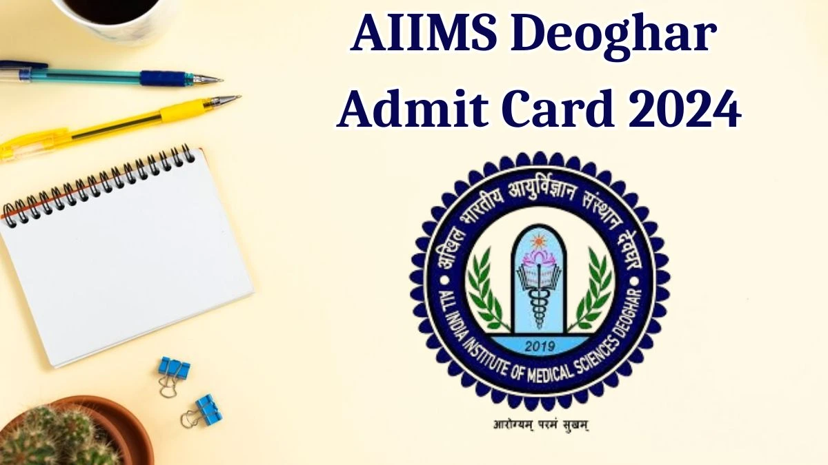 AIIMS Deoghar Admit Card 2024 will be released on Senior Resident Check Exam Date, Hall Ticket aiimsdeoghar.edu.in - 09 Aug 2024