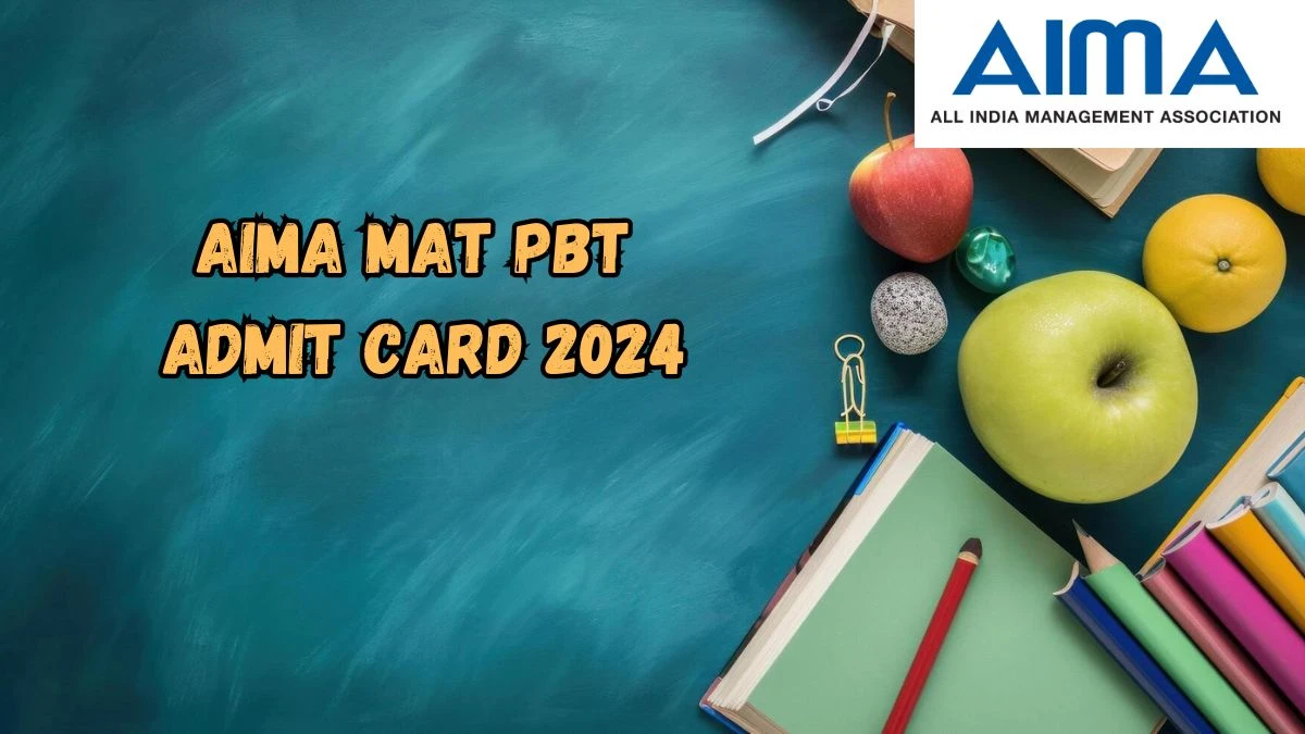 AIMA MAT PBT Admit Card 2024 (Out Soon) at mat.aima.in Check Exam Details Here