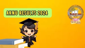 AKNU Results 2024 (Released) at aknu.edu.in Check Exam Result Link Here