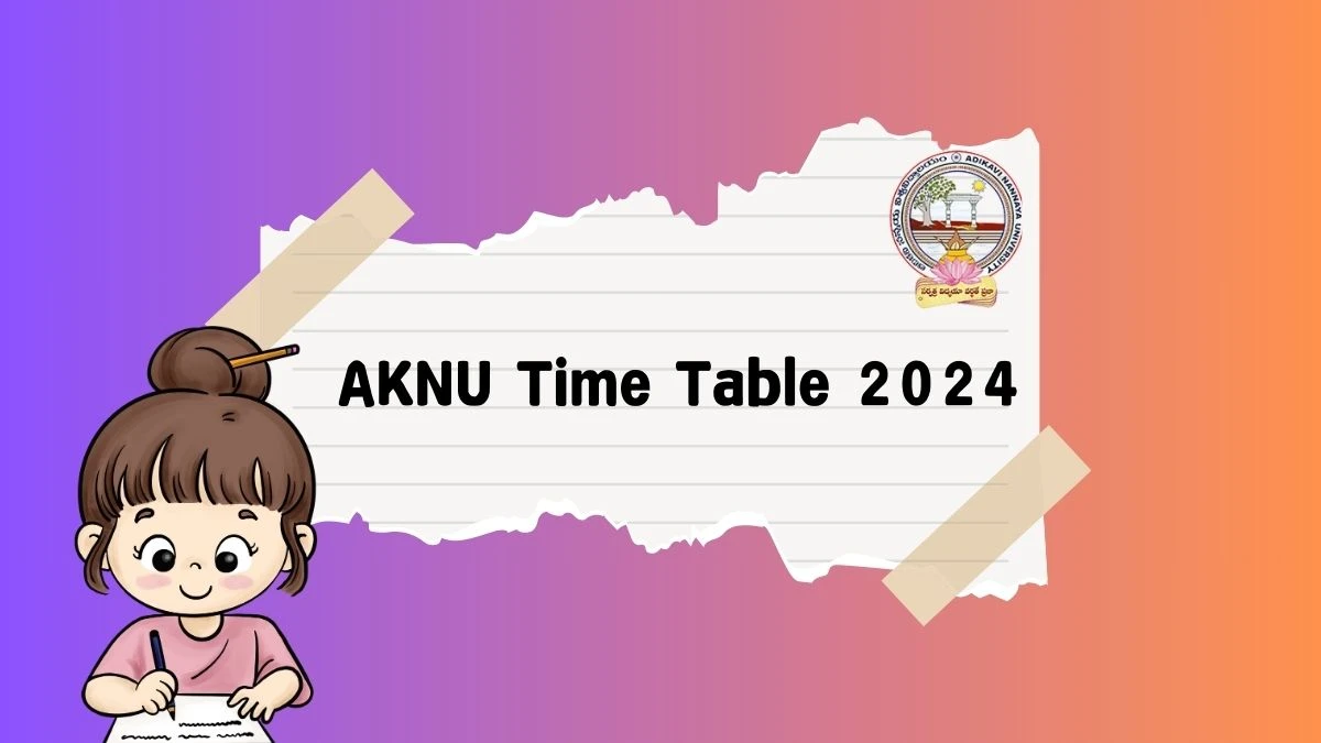 AKNU Time Table 2024 (Out) at aknu.edu.in UG CBCS Professional Courses Exam Details Here