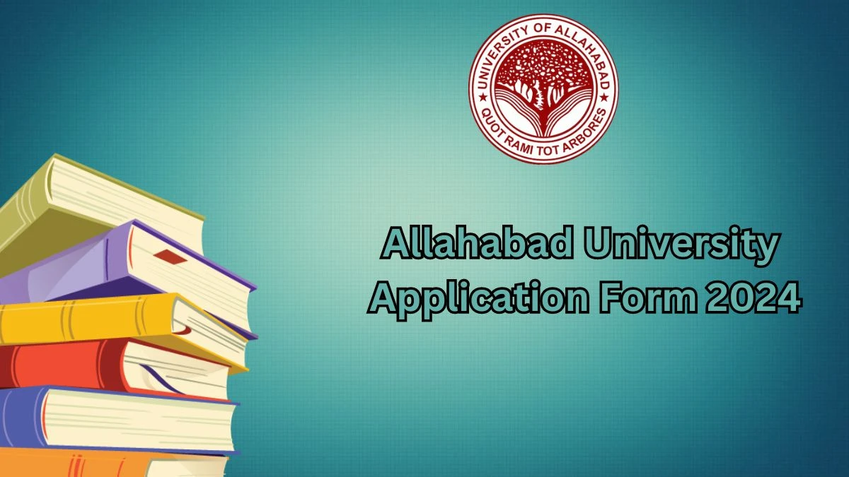 Allahabad University Application Form 2024 at allduniv.ac.in Phase 2 Registration (Started) Link Here