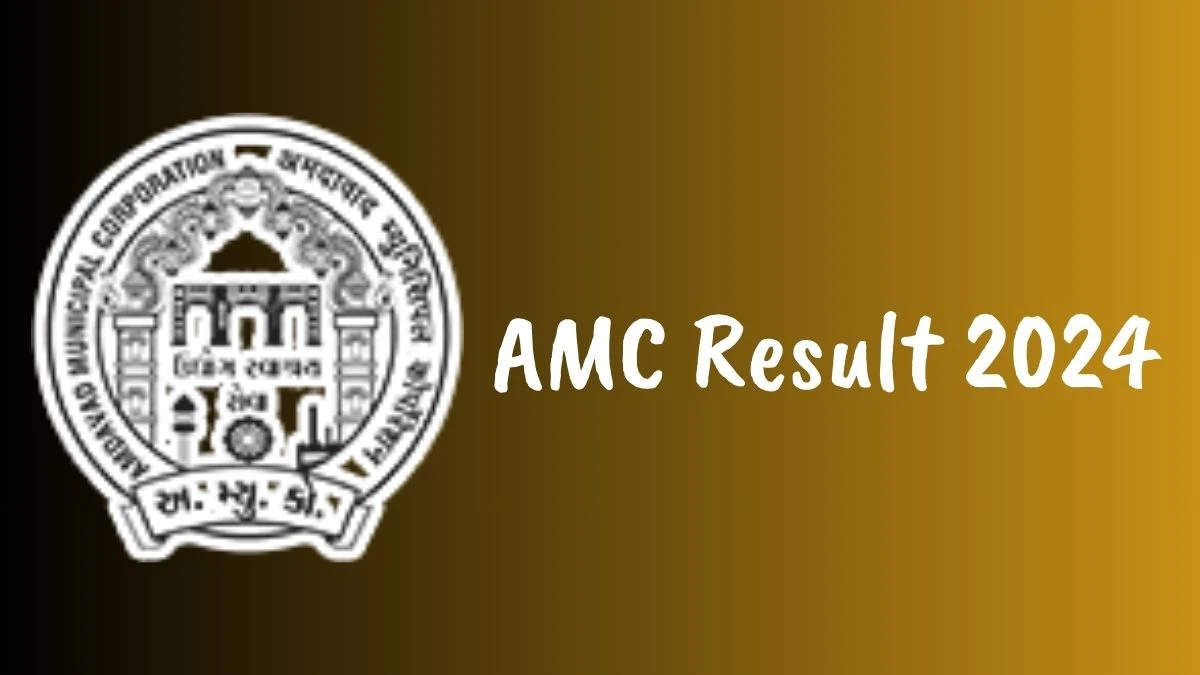 AMC Result 2024 Announced. Direct Link to Check AMC Assistant Technical Officer Result 2024 ahmedabadcity.gov.in - 07 Aug 2024