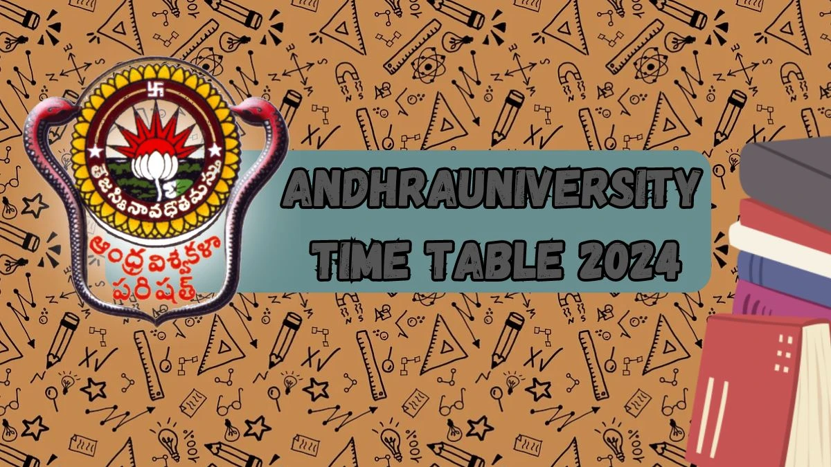 Andhra University Time Table 2024 (OUT) @ andhrauniversity.edu.in PDF Out Details Here