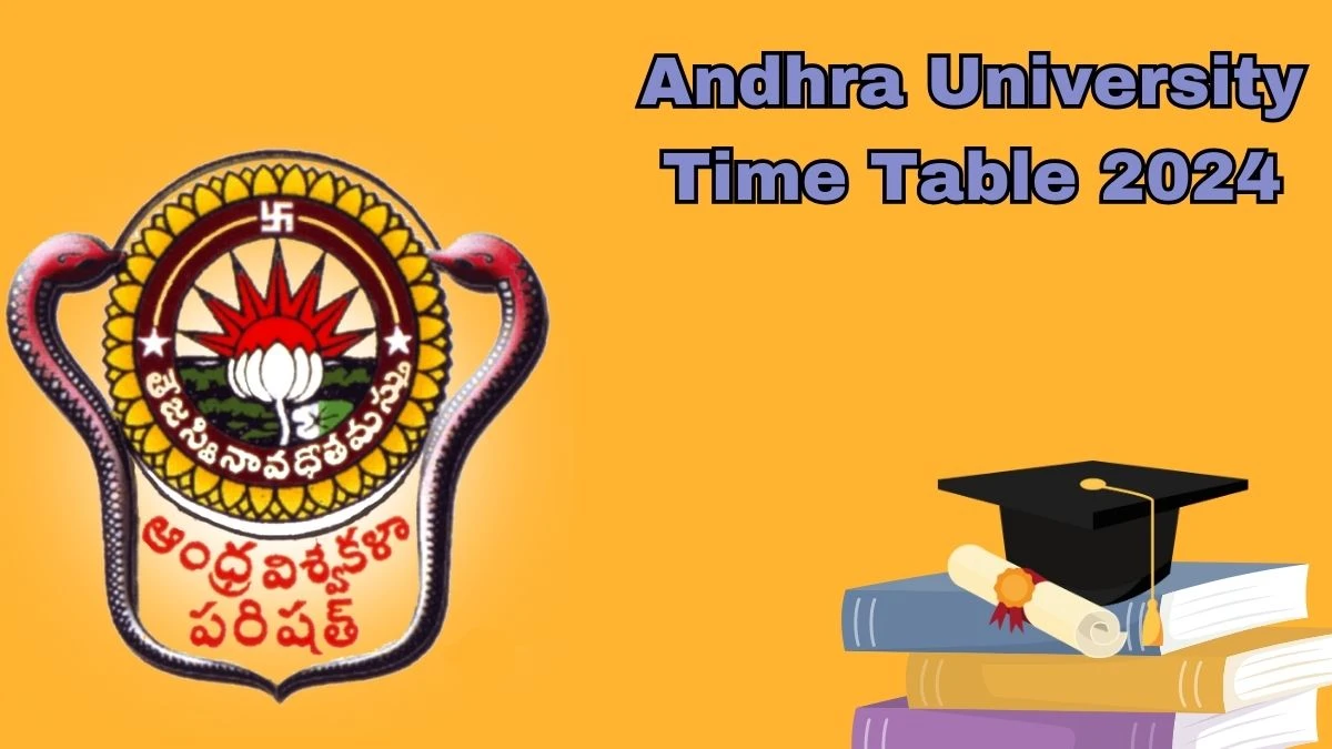 Andhra University Time Table 2024 (Released) at andhrauniversity.edu.in PDF Out Details Here