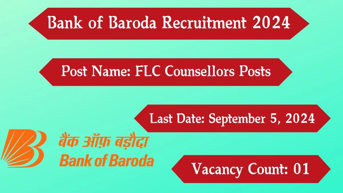 Bank of Baroda Recruitment 2024 - Latest FLC Counsellors Vacancies on 28.08.2024